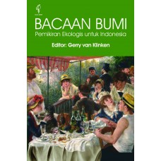 Bacaan Bumi: Pemikiran Ekologis untuk Indonesia Bacaan Bumi: Pemikiran Ekologis untuk Indonesia